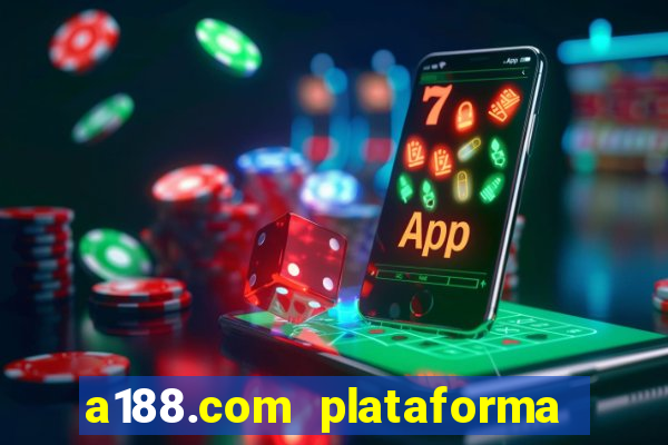 a188.com plataforma de jogos